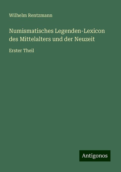 Wilhelm Rentzmann: Numismatisches Legenden-Lexicon des Mittelalters und der Neuzeit, Buch
