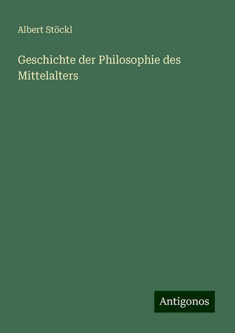 Albert Stöckl: Geschichte der Philosophie des Mittelalters, Buch