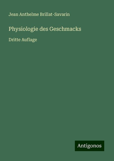 Jean Anthelme Brillat-Savarin: Physiologie des Geschmacks, Buch