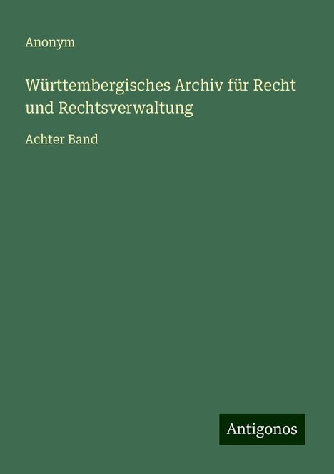 Anonym: Württembergisches Archiv für Recht und Rechtsverwaltung, Buch