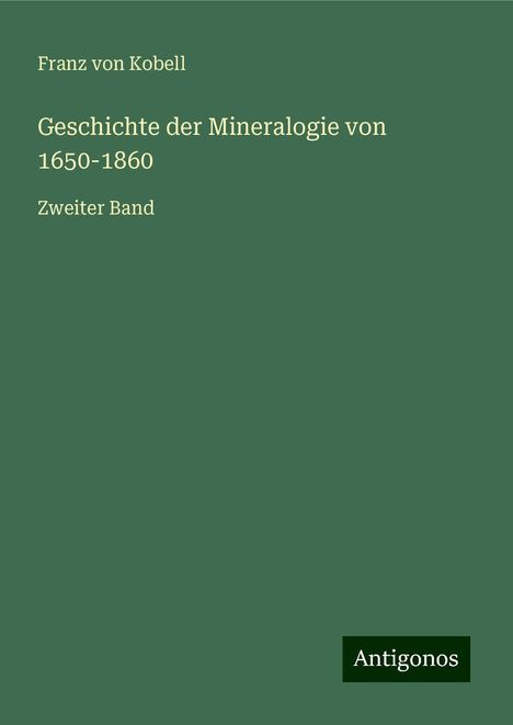 Franz Von Kobell: Geschichte der Mineralogie von 1650-1860, Buch