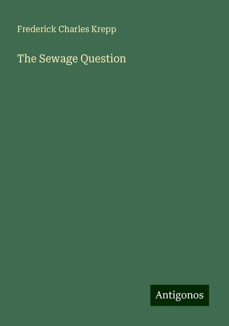 Frederick Charles Krepp: The Sewage Question, Buch