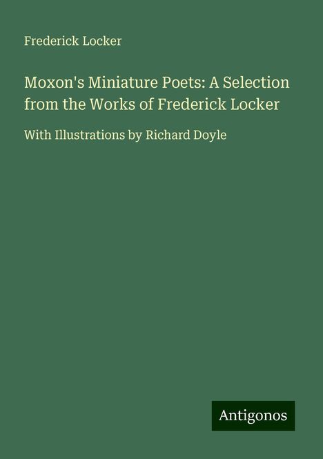 Frederick Locker: Moxon's Miniature Poets: A Selection from the Works of Frederick Locker, Buch