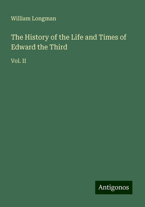 William Longman: Longman, W: History of the Life and Times of Edward the Thir, Buch