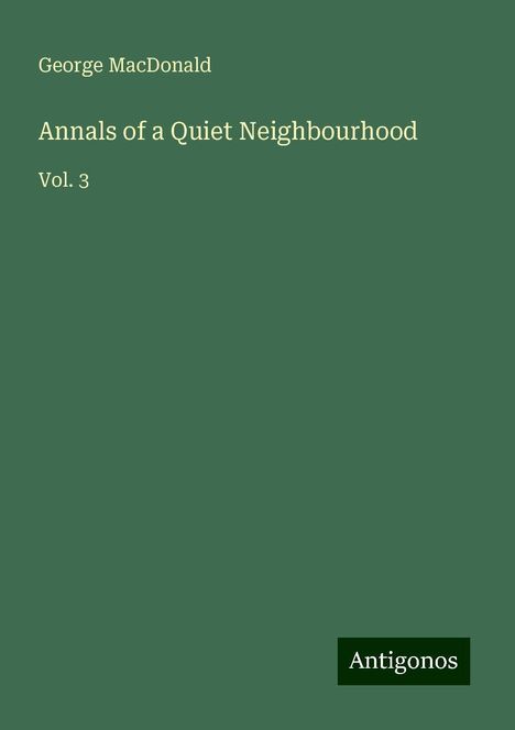 George Macdonald: Annals of a Quiet Neighbourhood, Buch