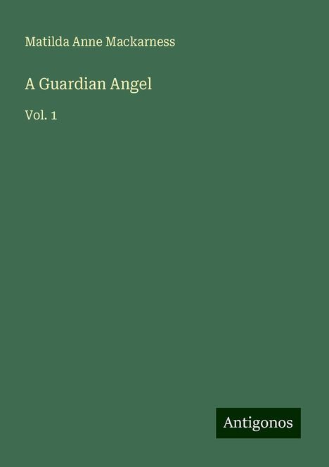 Matilda Anne Mackarness: A Guardian Angel, Buch