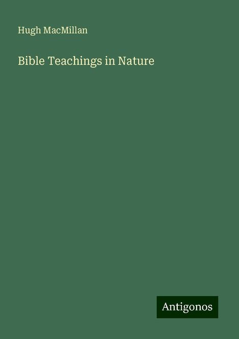 Hugh Macmillan: Bible Teachings in Nature, Buch