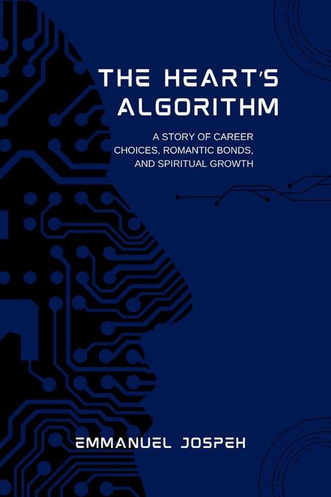 Emmanuel Joseph: The Heart's Algorithm, A Story of Career Choices, Romantic Bonds, and Spiritual Growth, Buch