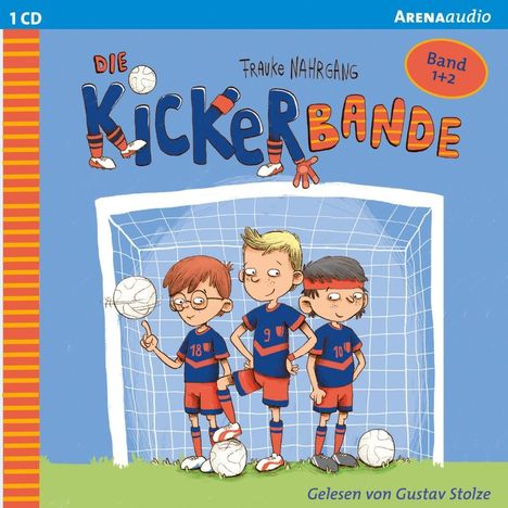 Frauke Nahrgang: Die Kickerbande (1-2). Anpfiff für das Siegerteam und Fußballfreunde halten zusammen, CD