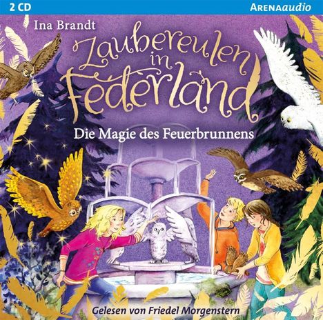 Ina Brandt: Zaubereulen in Federland (2). Die Magie des Feuerbrunnens, 2 CDs