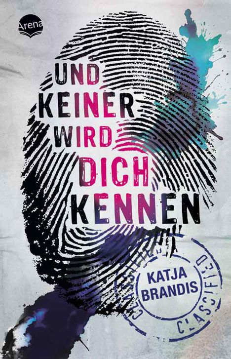Text: "UND KEINER WIRD DICH KENNEN", "KATJA BRANDIS", "CLASSIFIED". Ein Fingerabdruck mit bunten Farbklecksen und ein Arena-Logo.