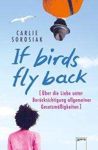 Carlie Sorosiak: If Birds Fly Back, Buch