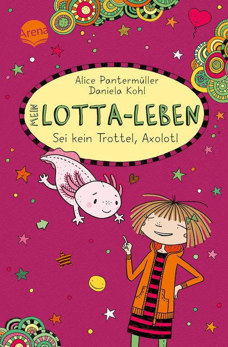 Alice Pantermüller: Mein Lotta-Leben (21). Sei kein Trottel, Axolotl, Buch