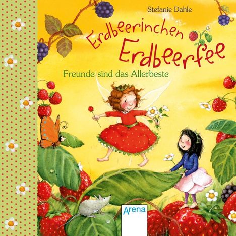 Stefanie Dahle: Dahle, S: Erdbeerinchen Erdbeerfee. Freunde sind das Allerbe, Buch