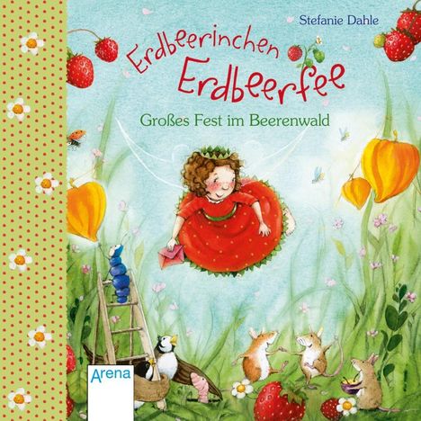 Stefanie Dahle: Erdbeerinchen Erdbeerfee. Großes Fest im Beerenwald, Buch