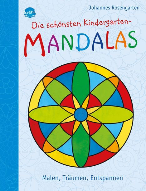 Johannes Rosengarten: Die schönsten Kindergarten Mandalas. Malen, Träumen, Entspannen, Buch