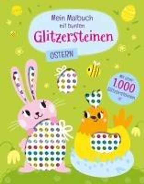 Mein Malbuch mit bunten Glitzersteinen. Ostern (Mit über 1.000 Glitzersteinen), Buch