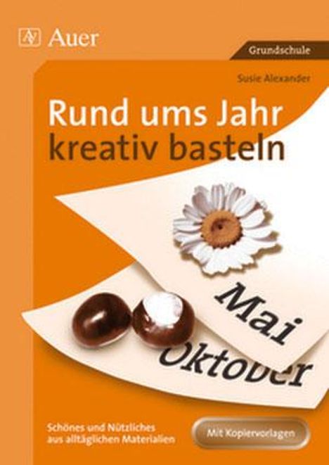 Susie Alexander: Rund ums Jahr kreativ basteln, Buch