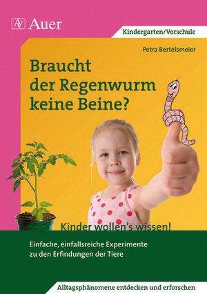 Petra Bertelsmeier: Braucht der Regenwurm keine Beine?, Buch