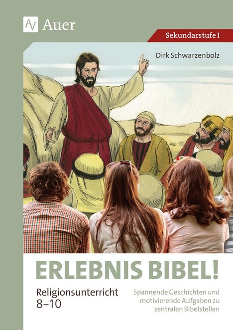 Dirk Schwarzenbolz: Erlebnis Bibel Religionsunterricht 8-10, Buch