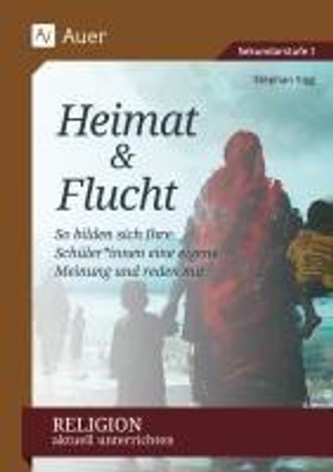 Stephan Sigg: Religion aktuell unterrichten: Heimat &amp; Flucht, Buch