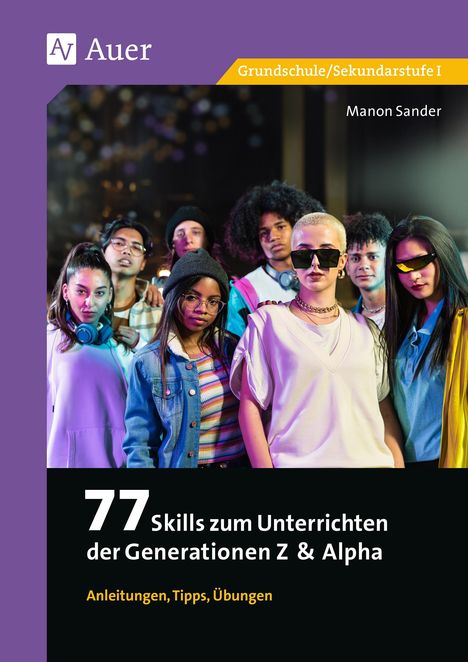Manon Sander: 77 Skills zum Unterrichten der Gen Z &amp; Alpha, Buch
