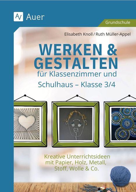 Elisabeth Knoll: Werken &amp; Gestalten für Klassenzimmer und Schulhaus, Buch