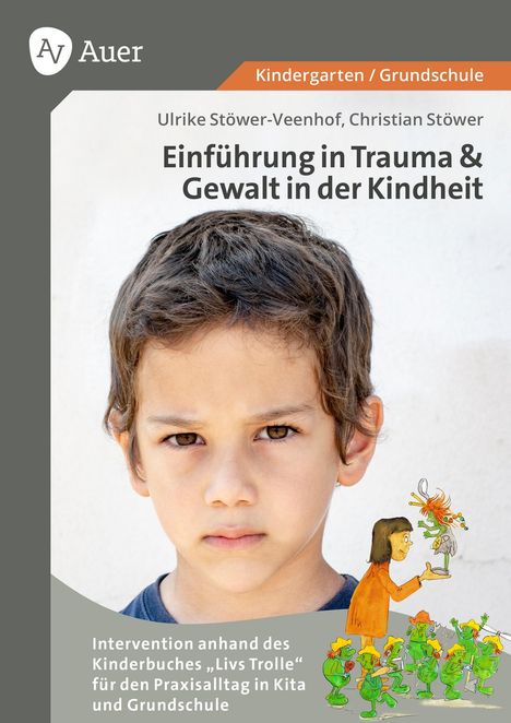 "Einführung in Trauma & Gewalt in der Kindheit" von Ulrike Stöwer-Veenhof. Kind mit ernster Miene und bunte Troll-Illustration.