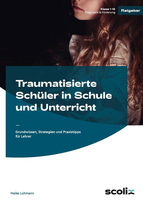 Maike Lohmann: Traumatisierte Schüler in Schule und Unterricht, Buch