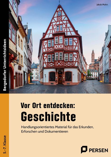 Jakob Mohn: Vor Ort entdecken: Geschichte, Buch