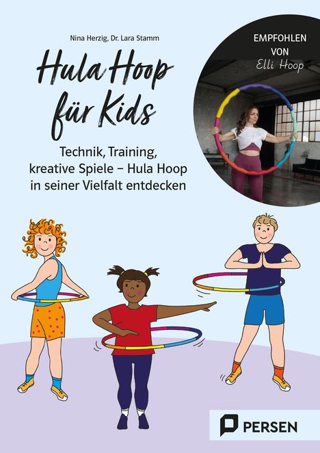 „Hula Hoop für Kids“ von Nina Herzig, Dr. Lara Stamm. Technik, Training, kreative Spiele. Kinder mit Hula Hoop-Reifen spielen.