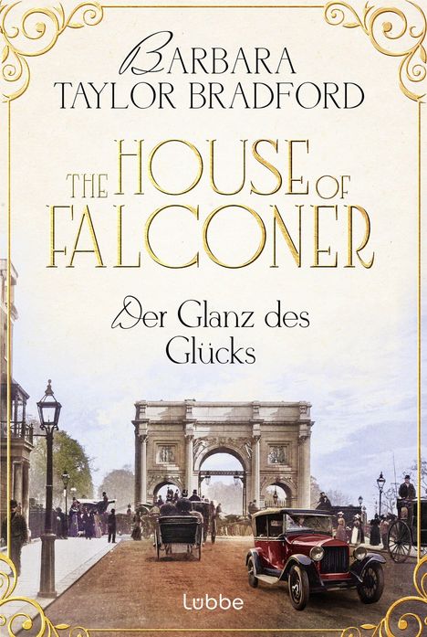 "Barbara Taylor Bradford. The House of Falconer. Der Glanz des Glücks. Eine historische Straße mit einem roten Oldtimer."