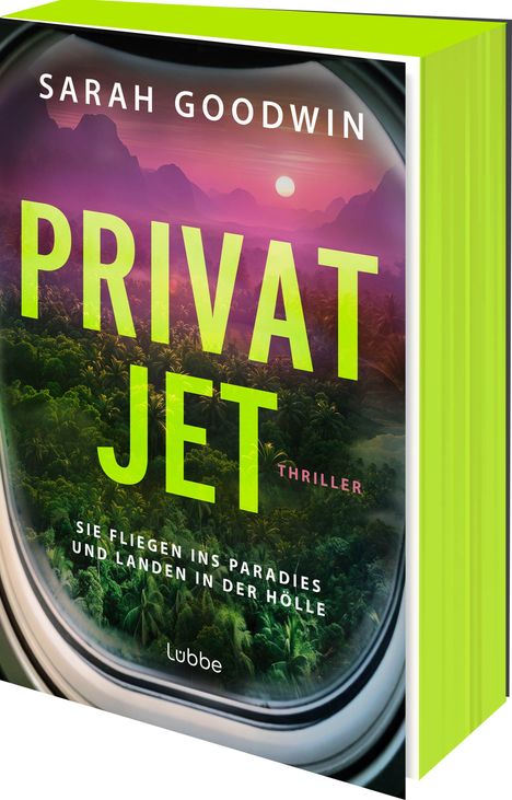 "Sarah Goodwin: Privatjet. Sie fliegen ins Paradies und landen in der Hölle. Grüner Buchrücken, Fensterblick auf Dschungel."