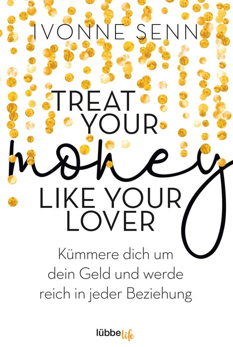 Ivonne Senn: Senn, I: Treat Your Money Like Your Lover, Buch