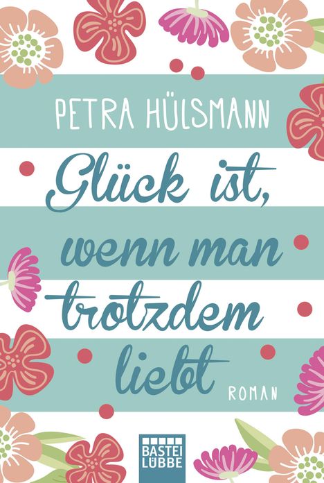Petra Hülsmann: Glück ist, wenn man trotzdem liebt, Buch