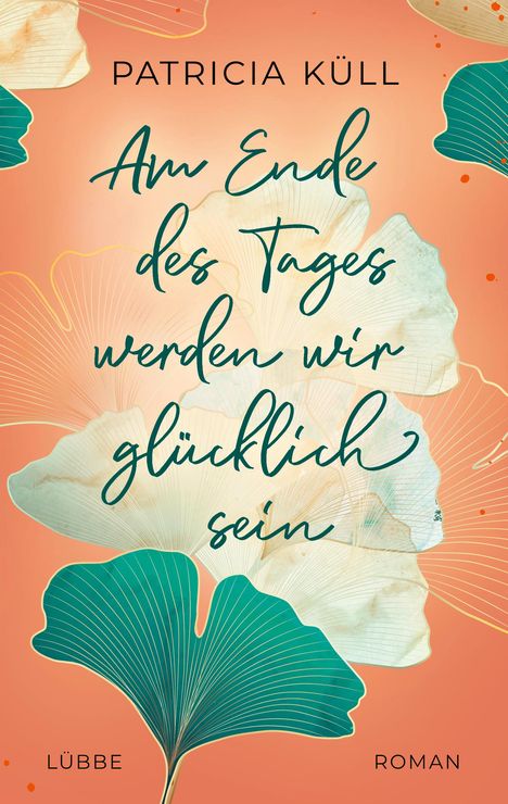 Patricia Küll: Am Ende des Tages werden wir glücklich sein, Buch