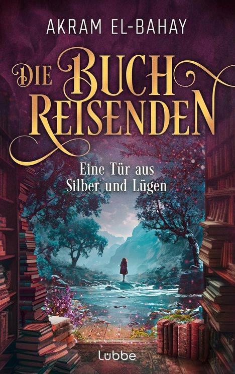 Akram El-Bahay: Die Buchreisenden - Eine Tür aus Silber und Lügen, Buch