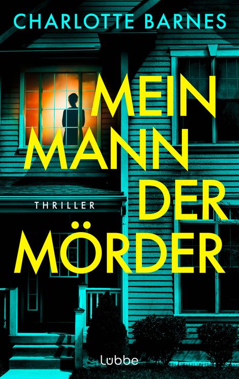„MEIN MANN DER MÖRDER“ in Gelb vor einem Haus. Eine Person steht beleuchtet am Fenster. Oben steht „CHARLOTTE BARNES“.