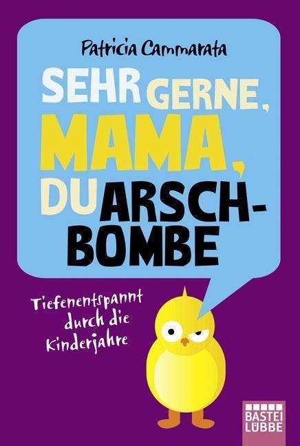 Patricia Cammarata: Sehr gerne, Mama, du Arschbombe, Buch