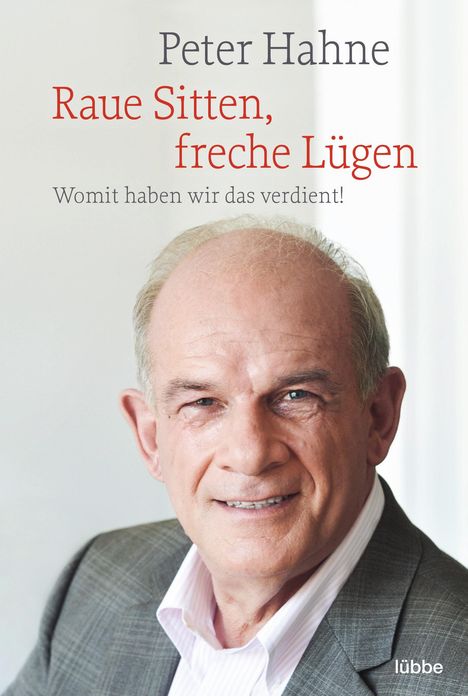 Peter Hahne: Raue Sitten, freche Lügen, Buch