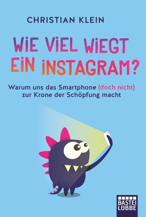 Christian Klein: Wie viel wiegt ein Instagram?, Buch