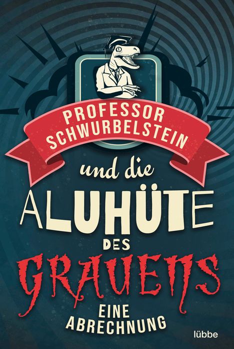 Paul-Eduard Rück: Professor Schwurbelstein und die Aluhüte des Grauens, Buch