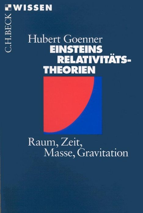 Hubert Goenner: Einsteins Relativitätstheorien, Buch