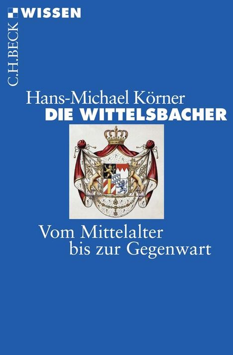 Hans-Michael Körner: Die Wittelsbacher, Buch