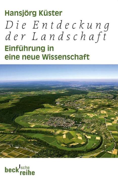 Hansjörg Küster: Küster, H: Entdeckung der Landschaft, Buch