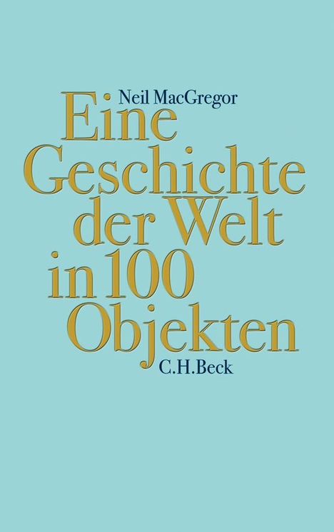 Neil MacGregor: Eine Geschichte der Welt in 100 Objekten, Buch