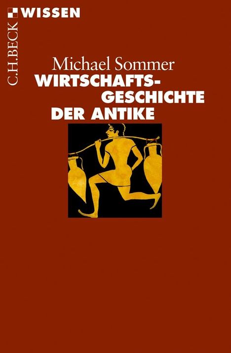 Titel: Michael Sommer – Wirtschaftsgeschichte der Antike. Illustration: Antike Figur mit Amphoren, rotbrauner Hintergrund.