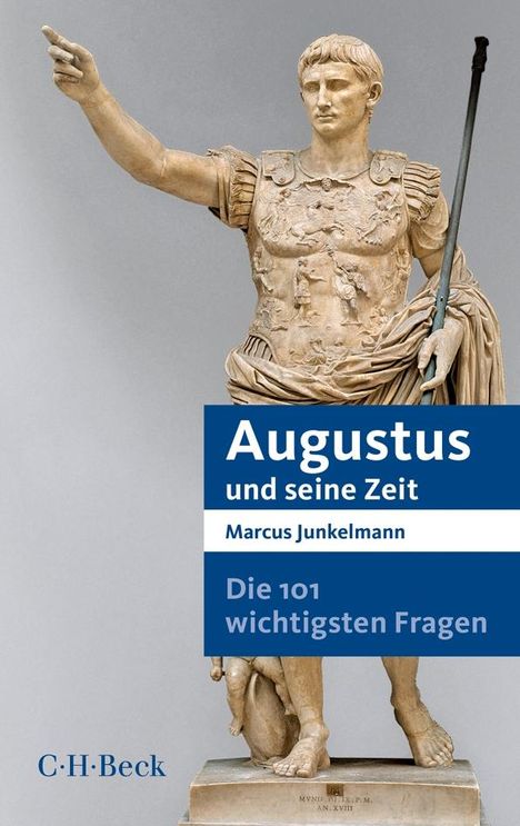 Marcus Junkelmann: Die 101 wichtigsten Fragen - Augustus und seine Zeit, Buch