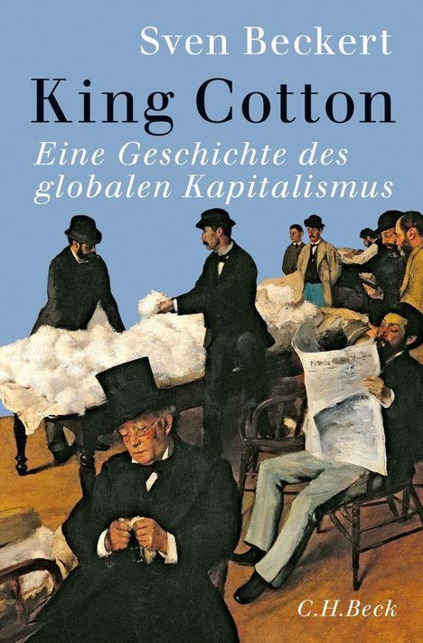 Sven Beckert: Beckert, S: King Cotton, Buch