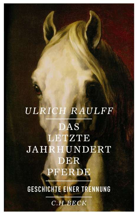 Ulrich Raulff: Das letzte Jahrhundert der Pferde, Buch